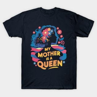 My Mother Is A Queen T-Shirt